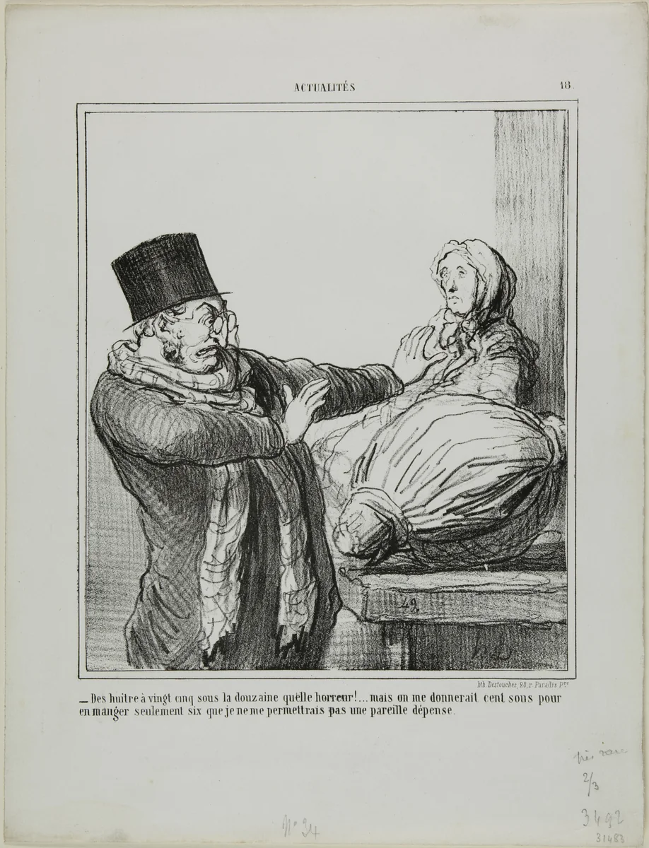 “- Oysters at 25 sous a dozen, horrible!... Even if you gave me 100 sous to eat half a dozen, I would not allow myself such an expense,” plate 18 from Actualités by Honoré-Victorin Daumier, print, 1866