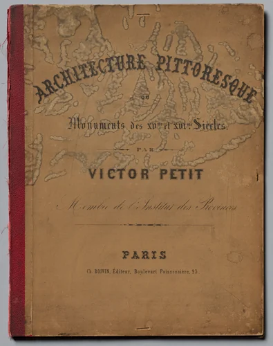 Architecture Pittoresque ou Monuments des XVeme. Et XVIeme. Siecles: Chateaux De France des XV et XVI Siecles by Victor Petit, other, 1860
