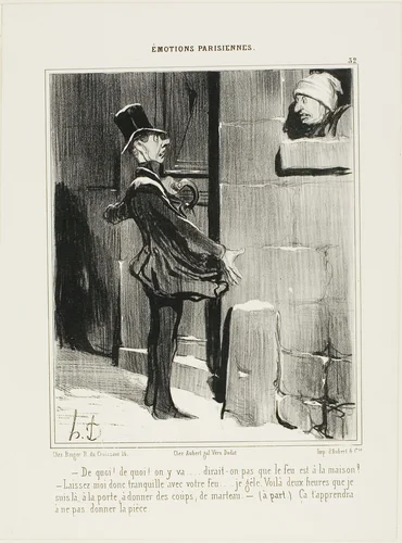 “- Alright, alright, I'm coming - one would think the house was on fire! - Enough about your fire!... I'm freezing. For two hours I've been pounding on the door. -(aside) that will teach you next time, not to give a tip!,” plate 32 from Émotions Parisiens by Honoré-Victorin Daumier, print, 1840