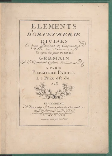 Elements d'Orfevrerie Divisés en deux Parties de Cinquante Feuilles by Pierre Germain, book, 1748