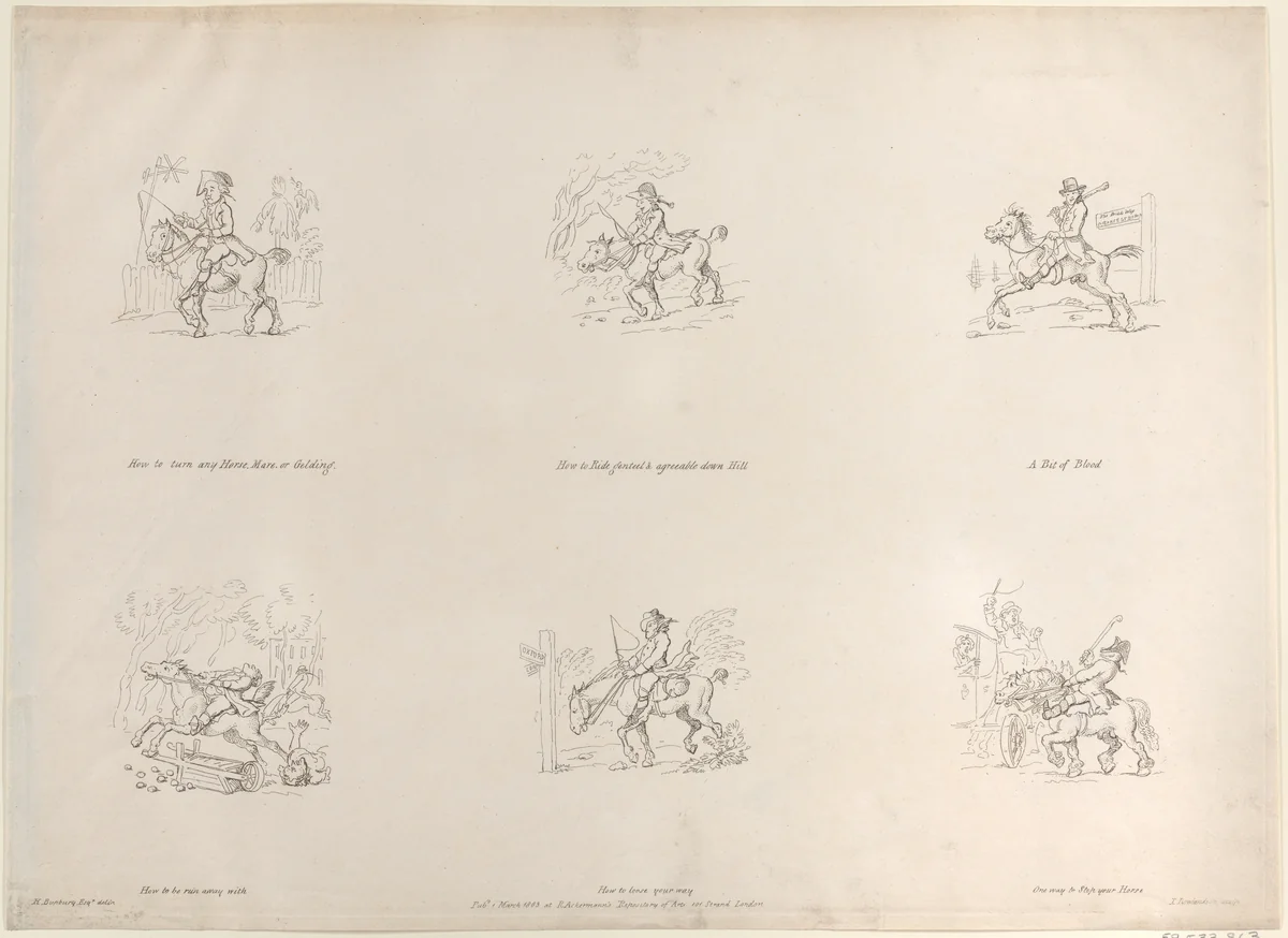 How to turn any Horse, Mare, or Gelding; How to Ride genteel & agreeable down Hill; A Bit of Blood; How to be run away with; How to loose your way; One way to Stop your Horse by Thomas Rowlandson, print, 1803