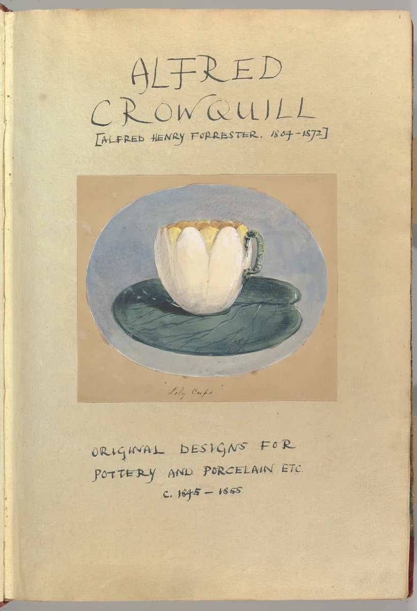 Drawn title page inscribed "Alfred Crowquill [Alfred Henry Forrester, 1804–1872], Original Designs for Pottery and Porcelain, ca. 1845–1855," with Drawing of Lily Cup by Alfred Forrester, drawing, 1845-1855