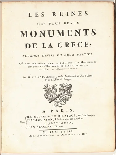 Les Ruines Des Plus Beaux Monuments de la Grece: Ouvrage Divisé en Deux Parties, Ou L'On Considere, dans la Premiere, Ces Monuments Du Côté de l'Histoire; et dans la Seconde, du Côté de l'Architecture by Julien David Le Roy, volume, 1758