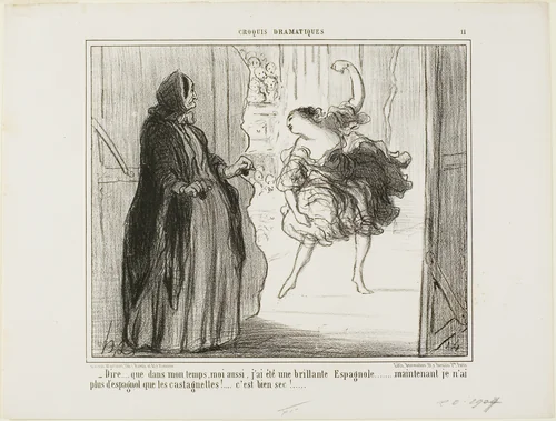 “- Difficult to imagine that in my days I also was an acclaimed Spanish dancer... nowadays only my castanets are Spanish... what a drag...,” plate 11 from Croquis Dramatiques by Honoré-Victorin Daumier, print, 1857