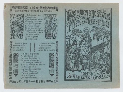 Two advertisments printed on the same sheet for materials published by Vanegas Arroyo, the one at left has verses to accompany breaking a piñata and at right, concerning religious pilgrims with an image of the Holy Family on the Flight into Egypt by José Guadalupe Posada, print, 1895-1905