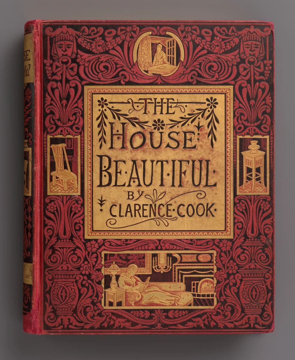 The House Beautiful, Essays on Beds and Tables, Stools and Candlesticks by Clarence Cook, book, 1878