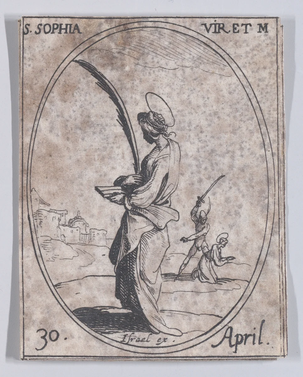 Ste. Sophie, vierge et martyre (St. Sophia, Virgin and Martyr), April 30th, from "Les Images De Tous Les Saincts et Saintes de L'Année" (Images of All of the Saints and Religious Events of the Year) by Jacques Callot, print, 1636