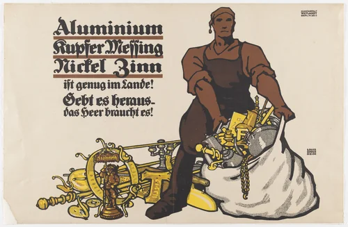 Aluminium Kupfer Messing Nickel Zinn ist genug im Lande! Gebt es heraus - das Heer braucht es! by Louis Oppenheim, design, 1917