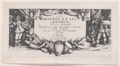 Frontispiece, from Les Misères et les Mal-Heures de la Guerre (The Miseries and Misfortunes of War), plate 1 by Jacques Callot, print, 1633