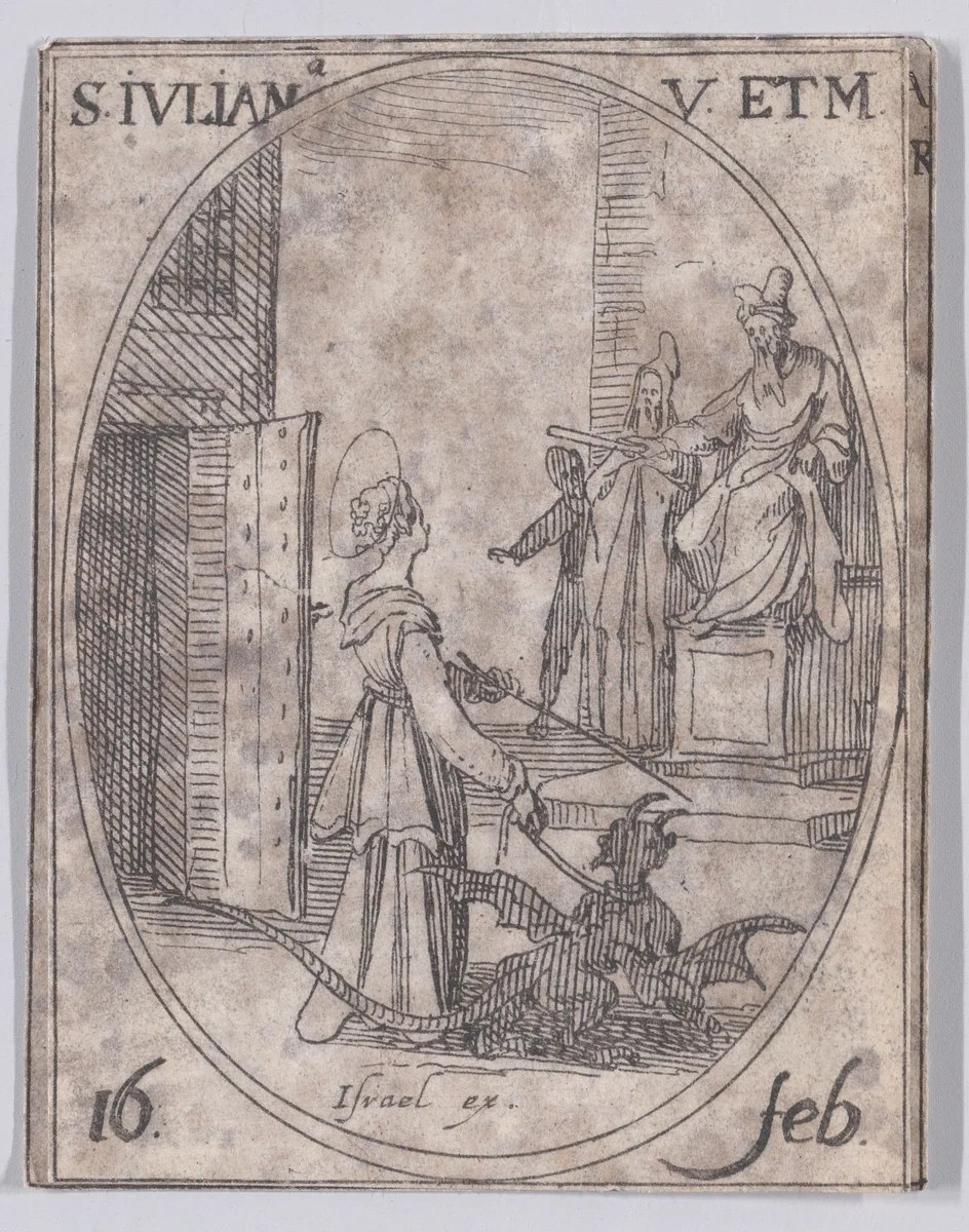 Ste. Julienne, vierge et martyre (St. Juliana, Virgin and Martyr), February 16th, from "Les Images De Tous Les Saincts et Saintes de L'Année" (Images of All of the Saints and Religious Events of the Year) by Jacques Callot, print, 1636