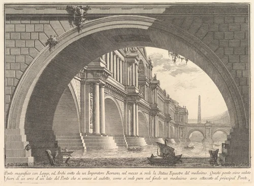 Magnificent bridge with loggias, and arches erected by a Roman Emperor... (Ponte magnfiico con Logge, ed Archi erretto da un Imperatore Romane...), from "Prima Parte di Architettura, e Prospettive" by Giovanni Battista Piranesi, print, 1745-1755