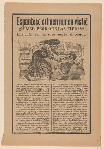 Broadsheet relating to the sensational story of a woman who was worse than wild animals, and a girl with clothing sewn to her body by José Guadalupe Posada, print, 1897-1907