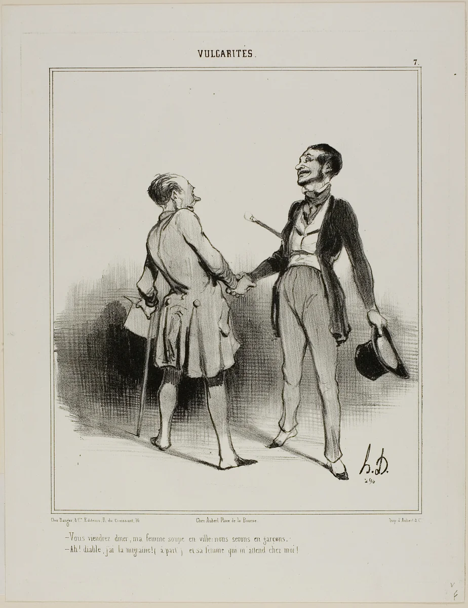 “- You must come to have dinner, my wife will eat in town.. it is just us two men! - Ah, the Devil! I have a terrible headache (aside) and his wife is waiting for me!,” plate 7 from Vulgarités by Honoré-Victorin Daumier, print, 1841