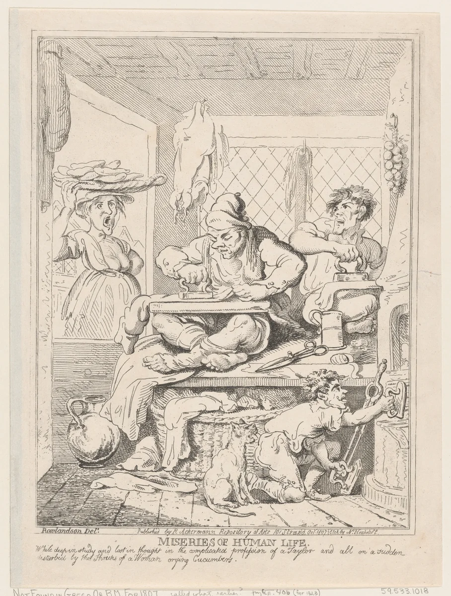 Miseries of Human Life: While Deep in Study and Lost in Thought in the Complicated Profession of a Taylor and All on a Sudden Disturbed by the Shrieks of a Woman Crying Cucumbers by Nicolaus Heideloff, print, 1807