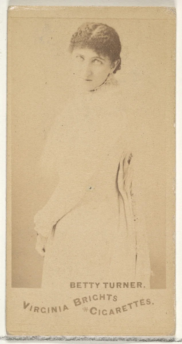 Betty Turner, from the Actors and Actresses series (N45, Type 1) for Virginia Brights Cigarettes by Allen & Ginter, photograph, 1885-1891