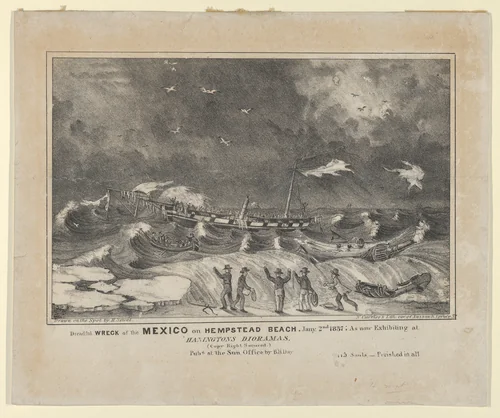 Dreadful Wreck of the Mexico on Hempstead Beach, January 2nd, 1837 – As Now Exhibiting at Hanington Dioramas–Perished in All–115 Souls. by H. Sewell, print, 1846-1856
