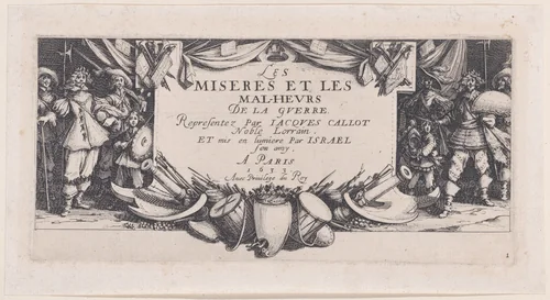 Frontispiece, plate 1 from "Les Misères et les Mal-Heures de la Guerre" (The Miseries and Misfortunes of War) by Jacques Callot, print, 1633