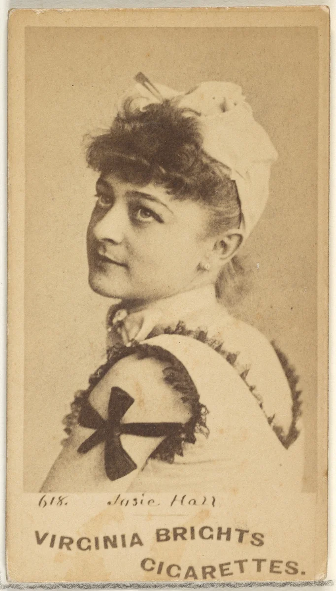 Card 618, Josie Hall, from the Actors and Actresses series (N45, Type 1) for Virginia Brights Cigarettes by Allen & Ginter, photograph, 1885-1891