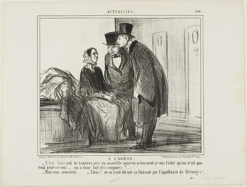At the Odeon Theater. “- The new production of TARTUFFE seems to be very good, but I am furious that there is no performance tonight… there have been restrictions, I presume?… - But no, Monsieur… - Well, I have been warned that it would end with the apotheosis of Béranger!,” plate 456 from Actualités by Honoré-Victorin Daumier, print, 1857