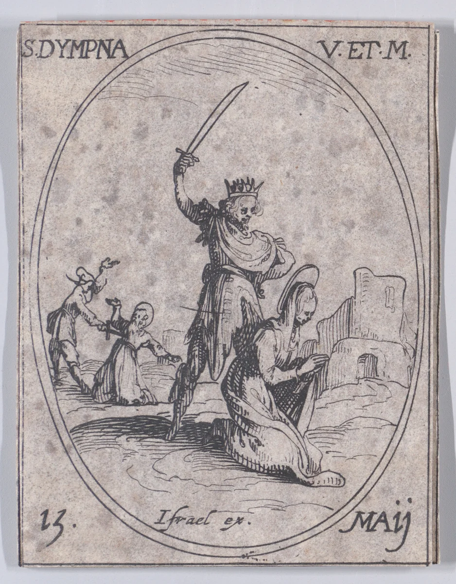 Ste. Dimpre, vierge et martyre (St. Dymphna, Virgin and Martyr), May 15th, from "Les Images De Tous Les Saincts et Saintes de L'Année" (Images of All of the Saints and Religious Events of the Year) by Jacques Callot, print, 1636