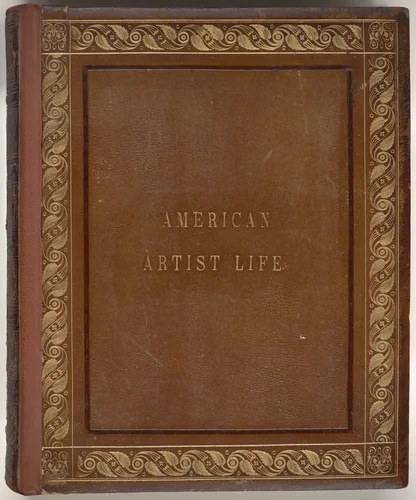 Book of the Artists. American Artist Life, Comprising Biographical and Critical Sketches of American Artists: Preceded by an Historical Account of the Rise and Progress of Art in America by Henry Theodore Tuckerman, volume, 1867