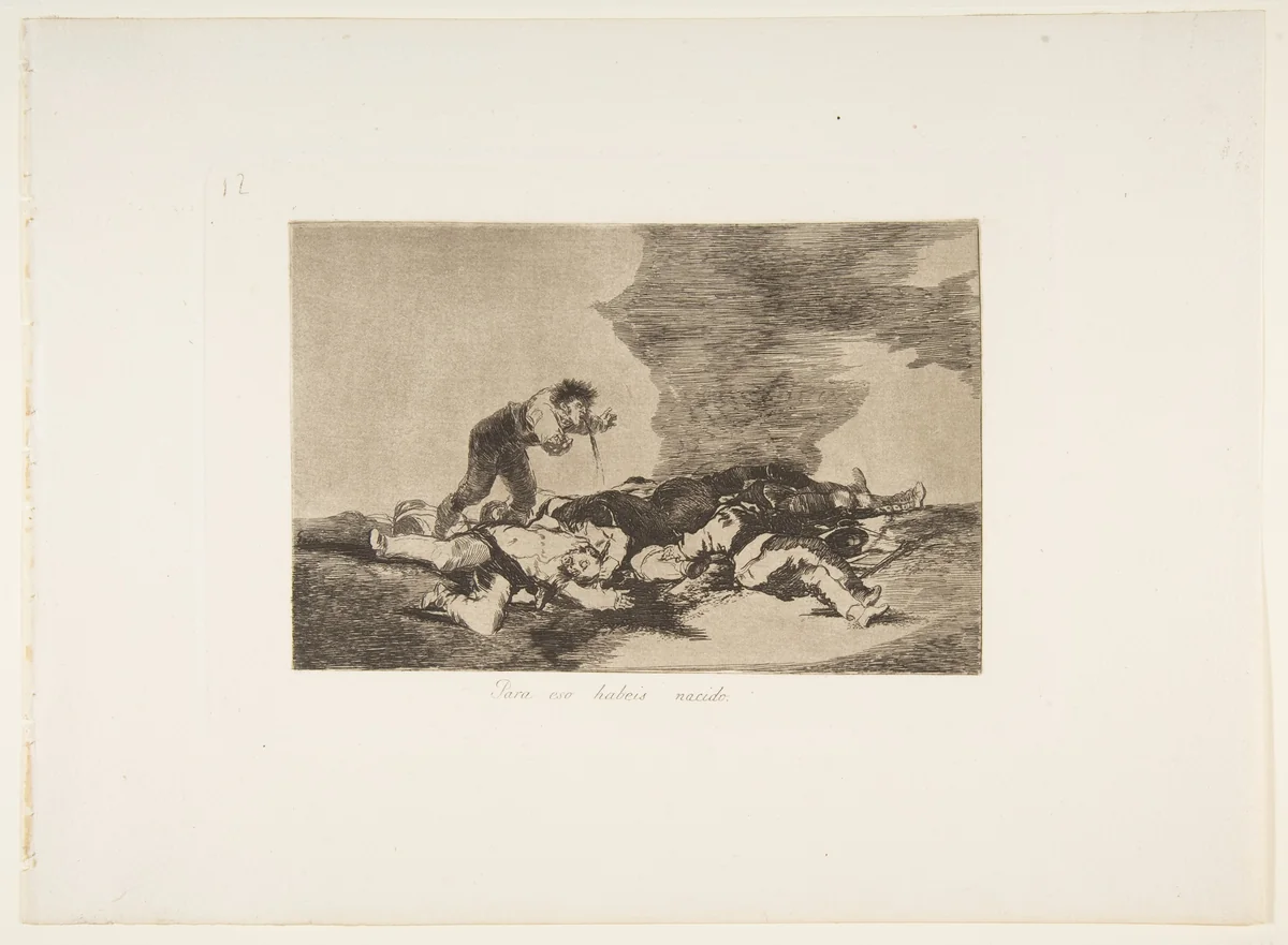 Plate 12 from "The Disasters of War" (Los Desastres de la Guerra): 'This is what you were born for' (Para eso habeis nacido) by Goya, print, 1810-1820