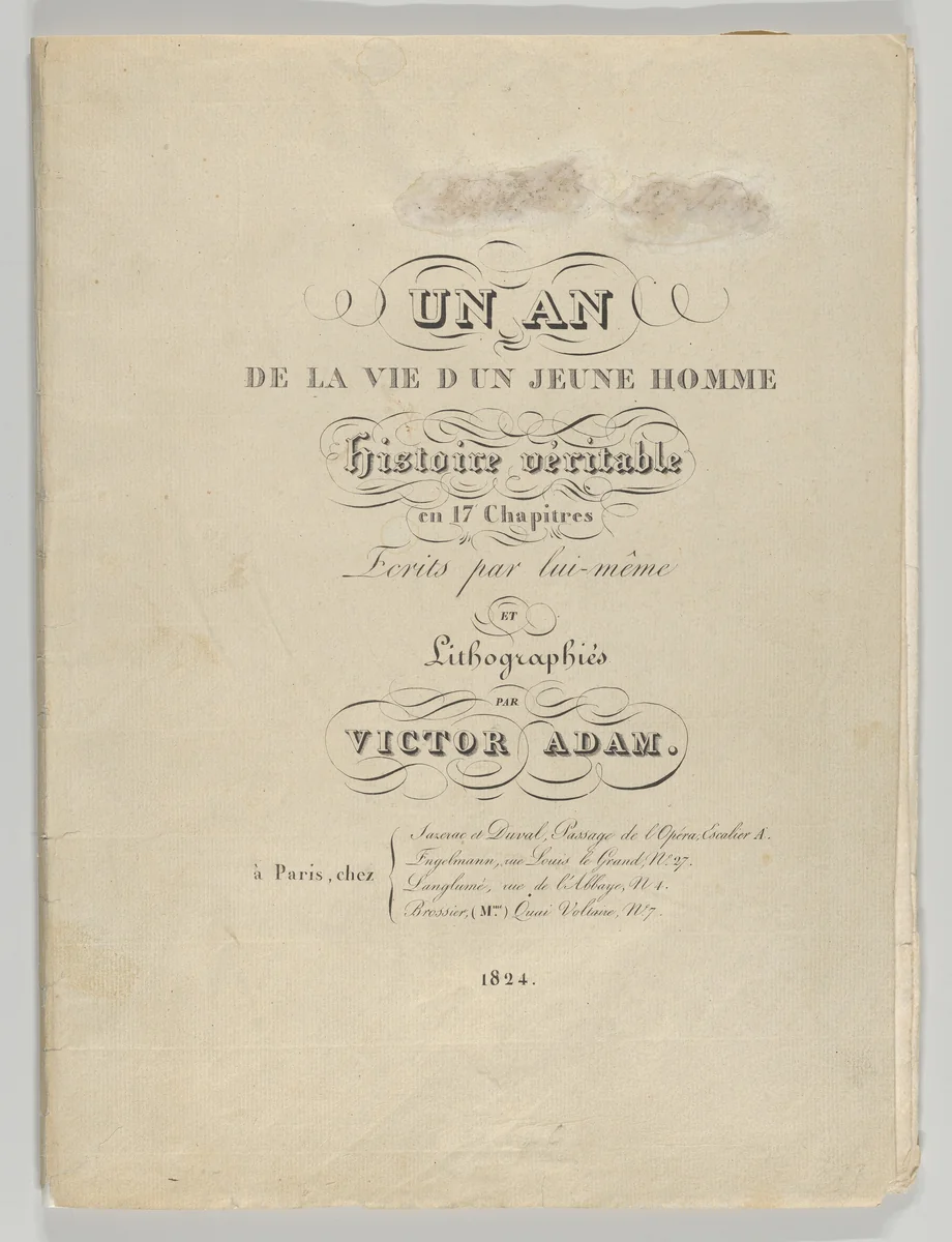 Un an de la vie d'un jeune homme: Histoire véritable en 17 Chapitres, Ecrits par lui-même et Lithographiés par Victor Adam (A Year in the Life of a Young Man: A True Story in 17 Chapters, Written by Himself and Lithographed by Victor Adam) by Victor Adam, other, 1824