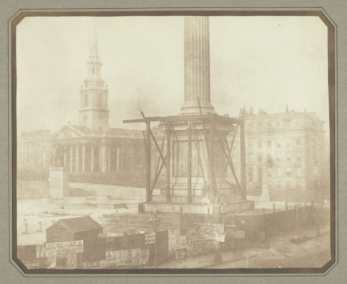 Nelson's Column under Construction, Trafalgar Square, London by William Henry Fox Talbot, photograph, 1844
