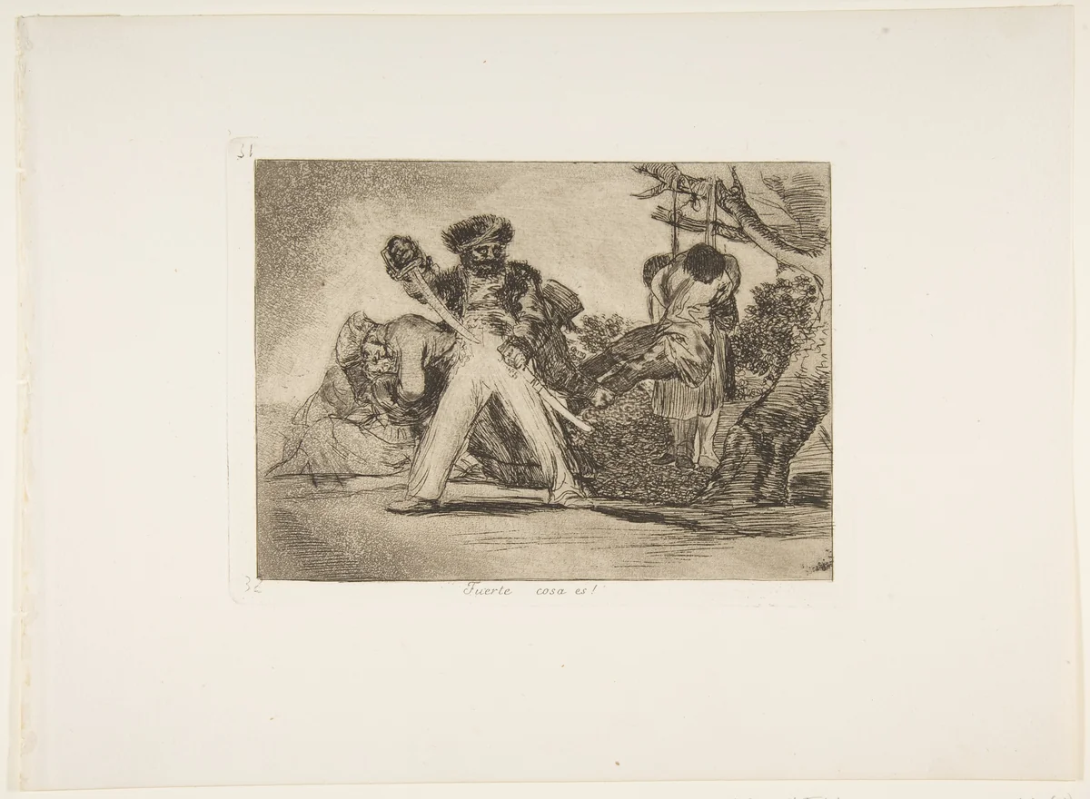 Plate 31 from "The Disasters of War" (Los Desastres de la Guerra): 'That's tough!' (Fuerte cosa es!) by Goya, print, 1810-1823
