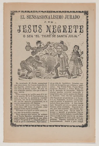 Broadsheet relating to the sensational trial of Jesus Negrete 'El tigre de Santa Julia' on account of a shootout with police in 1906, description in the bottom section by José Guadalupe Posada, print, 1908