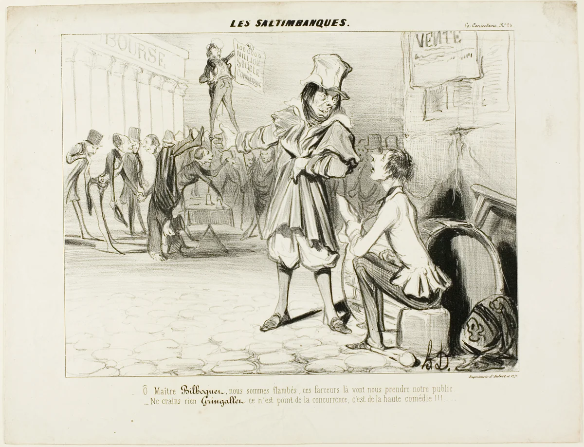 The Mountebanks. “- Oh Maître Bilboquet, we have had it... these clowns will steal our show! Don't you worry, Gringaillet, they're no competition, they are just comedians!,” from Les Saltimbanques by Honoré-Victorin Daumier, print, 1839