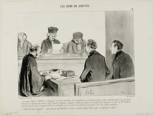 “- The Court, having weighed the evidence and apportioned the advantage accruing from the dereliction, abrogates the appeal and all similar procedures, discharges the appellant and amends the judgement of the lower Court in respect to the costs of th respondent, with the exception of a forfeiture payment to Advocate Bizotin in respect of the final judgement, and hereby dismisses both parties as aforementioned. - My God, what a verdict..... my lawyer will ask for at least seventy five francs to explain this to me.....,” plate 4 from Les Gens De Justice by Honoré-Victorin Daumier, print, 1845