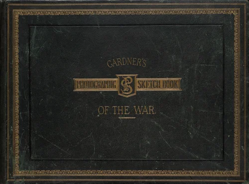 Gardner's Photographic Sketch Book of the War (Volume 1) by Alexander Gardner, volume, 1866