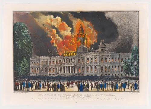 Burning of the City Hall New York, on the night of the 17th August 1858 – Supposed to have taken fire from the fire works exhibited in commemoration of the successful laying of the Atlantic telegraph cable by Currier & Ives, print, 1858