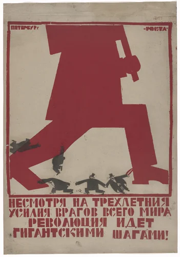 Despite Three Years of Efforts by Our Enemies from All Around the World to Defeat Us, the Revolution Is Advancing in Giant Steps! (Nesmotria na trekhletniia usiliia vragov vsego mira revoliutsiia idet gigantskimi shagami) (Poster for Petersburg office of the Russian Telegraph Agency [ROSTA]) by Vladimir Kozlinskii, design, 1920