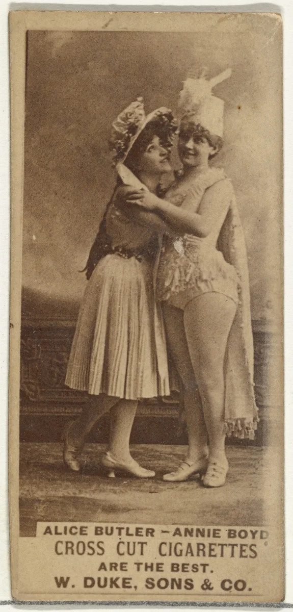 Alice Butler and Annie Boyd, from the Actors and Actresses series (N145-3) issued by Duke Sons & Co. to promote Cross Cut Cigarettes by W. Duke, Sons & Co., photograph, 1880-1889