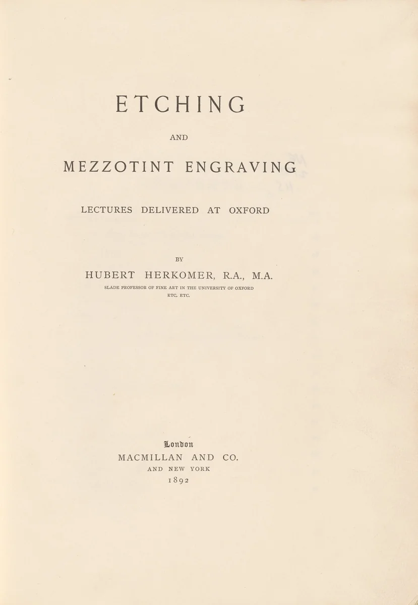 Etching and Mezzotint Engraving Lectures Delivered at Oxford by Hubert von Herkomer, volume, 1892