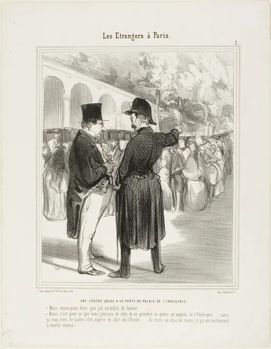 A Small Queue at the Entrance to the Palace of Industry. “- But I am telling you that I have a special entry permit! - Quite so, and this is why you are allowed to queue up already at the Obelisk.... otherwise you would have to start on the other side, close to the Etoile.... incidentally why not have a bite to eat while you are waiting... there is a charming little restaurant half way, plate 7 from Les Etrangers à Paris by Honoré-Victorin Daumier, print, 1844