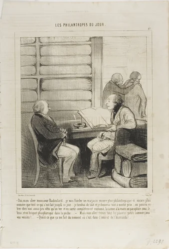 “- Yes, my dear Badoulard... I will open a department store even more philanthropic and greater than anything that existed up to now.... it will carry the complete set of articles at half price... someone can come in as naked as a new born baby and leave fully dressed, including cane, umbrella and cigarette lighter! - But then you will ruin all the small little shops in the neighborhood! - What do I care, as long as its all done in the name of humanity!, plate 27 from Les Philantropes Du Jour by Honoré-Victorin Daumier, print, 1845