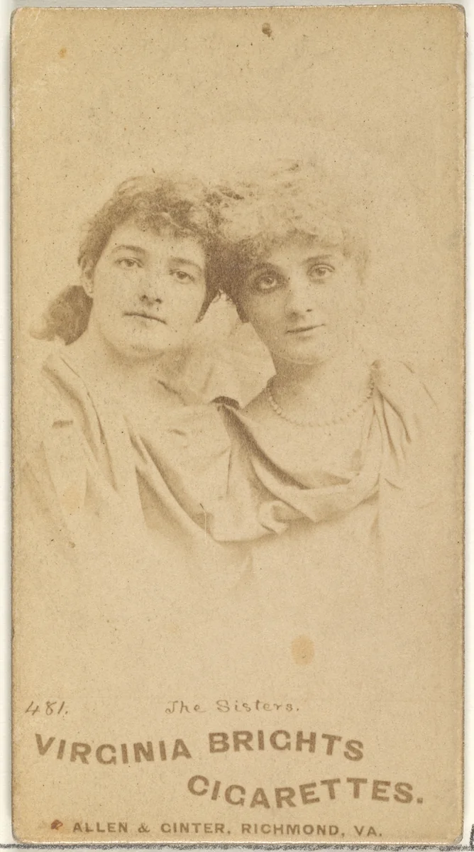 Card 481, The Sisters, from the Actors and Actresses series (N45, Type 1) for Virginia Brights Cigarettes by Allen & Ginter, photograph, 1885-1891