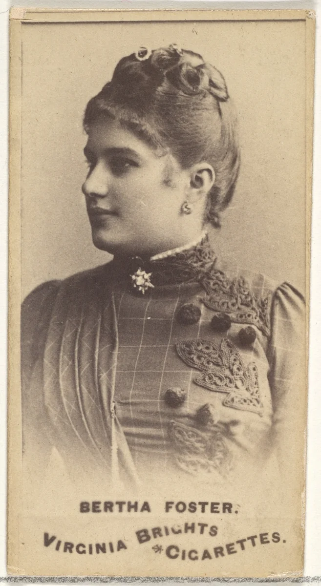 Bertha Foster, from the Actors and Actresses series (N45, Type 1) for Virginia Brights Cigarettes by Allen & Ginter, photograph, 1885-1891