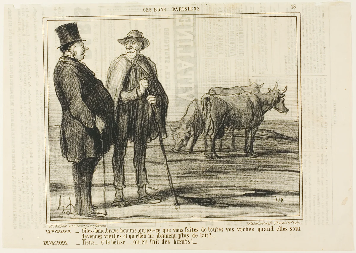 The Parisian “- Tell me, good man, what are you doing with all these cows once they have become old and don't give milk any more? The Cowherd “- Silly question... we make oxen out of them!,” plate 13 from Ces Bons Parisiens by Honoré-Victorin Daumier, print, 1857