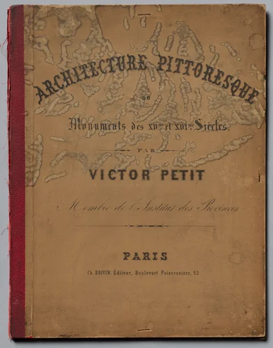 Architecture Pittoresque ou Monuments des xveme. Et xvieme. Siecles: Chateaux De France des XV et XVI Siecles: Cover by Victor Petit, other, 1860