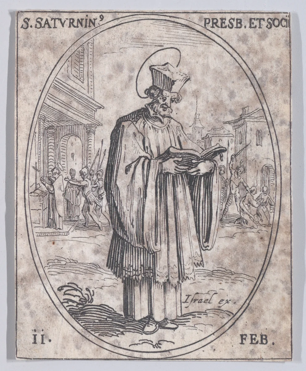 S. Saturnin, prêtre et ses compagnons (St. Saturninus, Priest and His Companions), February 11th, from "Les Images De Tous Les Saincts et Saintes de L'Année" (Images of All of the Saints and Religious Events of the Year) by Jacques Callot, print, 1636
