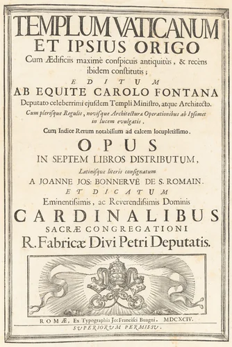 Templum Vaticanum Et Ipsius Origo Cum Aedificiis maximè conspicuis antiquitùs, & recèns ibidem constitutis; Editum Ab Equite Carolo Fontana Deputato celeberrimi ejusdem Templi Ministro, atque Architecto. Cum plerisque Regulis, novisque Architecturae & Operationibus ab Ipsomet in lucem evulgatis. Cum Indice Rerum notablium ad calcem locupletissimo. Opus In Spetem Libros Distributum, Latinesque literis consignatum A Joanne Jos. Bonnervë De S. Romain by Alessandro Specchi; Carlo Fontana, volume, 1694