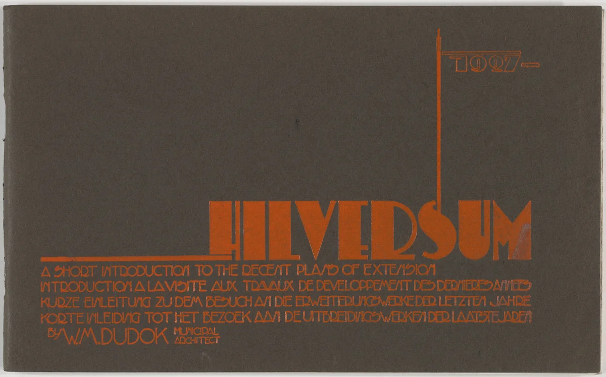 Hilversum: A Short Introduction to the Recent Plans of Extension by W. M. Dudok, Municipal Architect by W. M. Dudok, design, 1927
