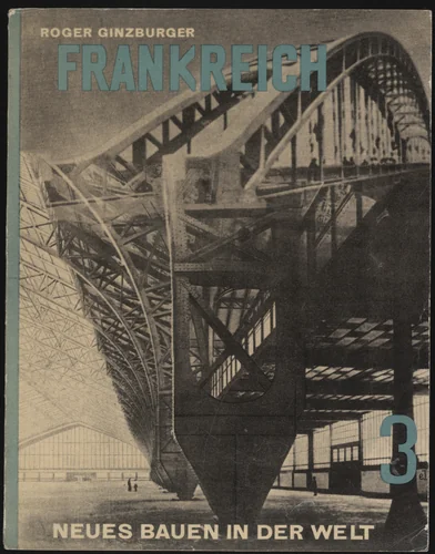 Frankreich. Die Entwicklung der neuen Ideen nach Konstruktion und Form (Neues Bauen in der Welt. Band 3.) (France. The Development of New Ideas of Construction and Form [New Ways of Building in the World], vol. 3) by El Lissitzky, periodical, 1930