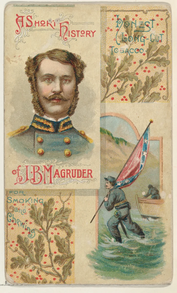 A Short History: General John B. Magruder, from the Histories of Generals series (N114) issued by W. Duke, Sons & Co. to promote Honest Long Cut Smoking and Chewing Tobacco by W. Duke, Sons & Co., print, 1888