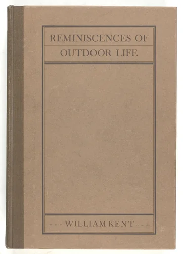 Reminiscences of Outdoor Life by William Kent, photograph, 1865-1895