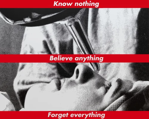 Untitled (Know nothing, Believe anything, Forget everything) by Barbara Kruger, painting, 1987-2014